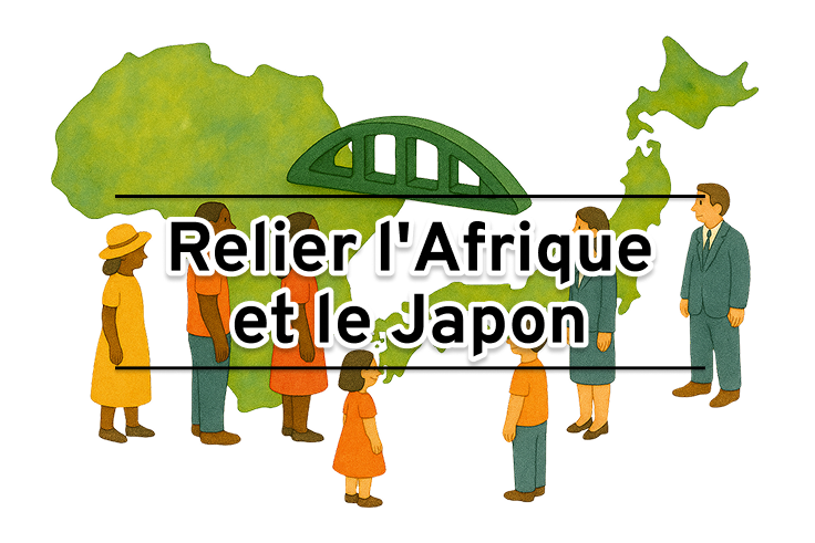 Relier l'Afrique et le Japon